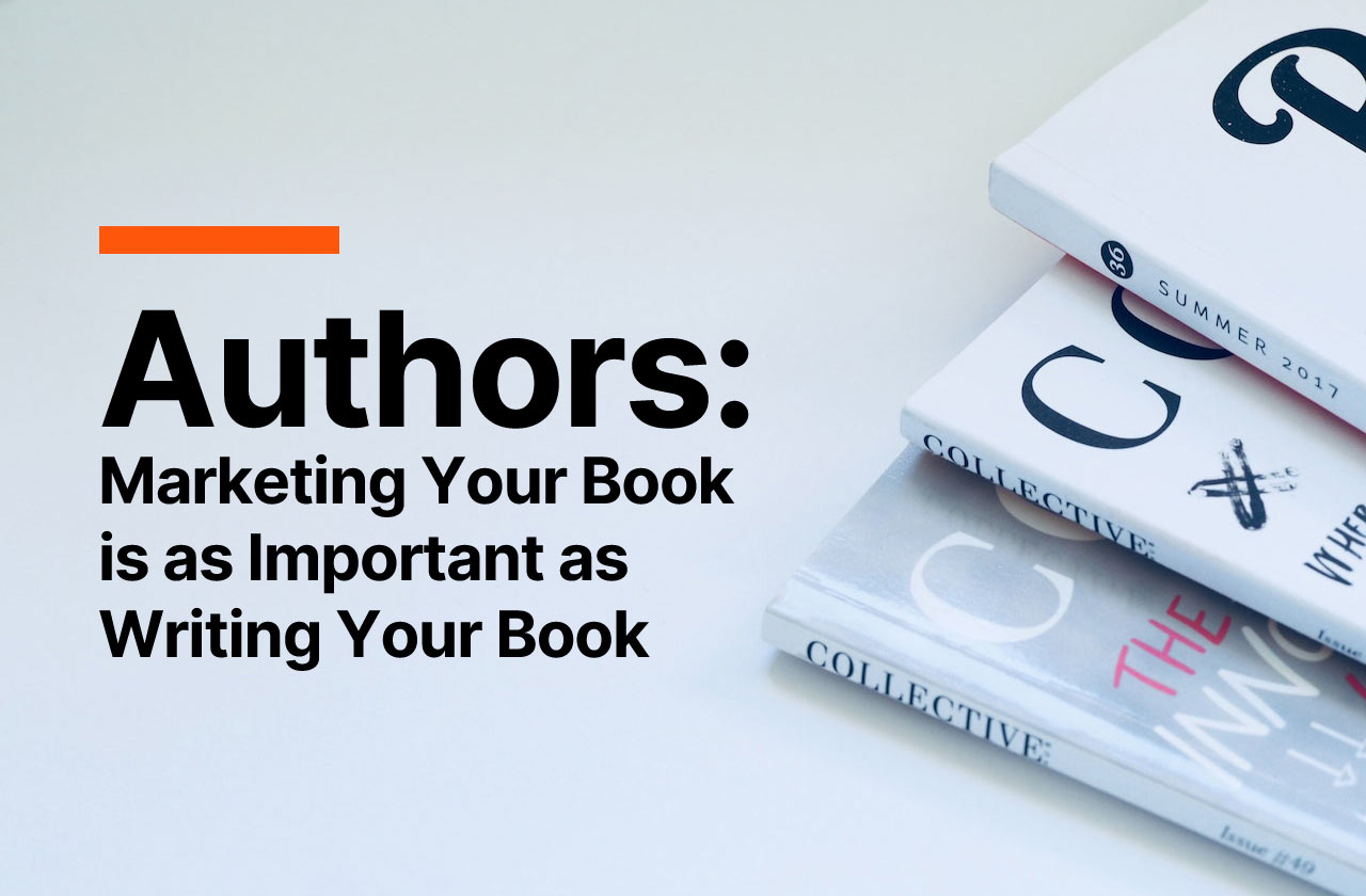 Marketing Your Book is as Important as Writing Your Book