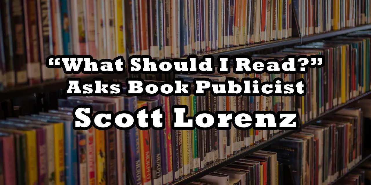 What Should I Read? Asks Book Publicist Scott Lorenz