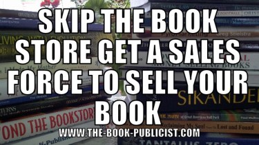 Skip the book store to get a sales force to sell your book