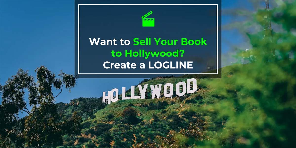 Want to Sell Your Book to Hollywood? Create a LOGLINE