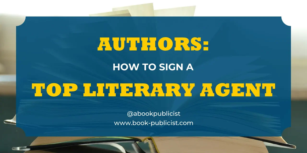 Authors: How to Sign a Top Literary Agent