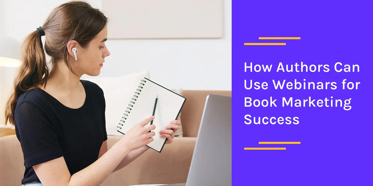 How Authors Can Use Webinars for Book Marketing Success