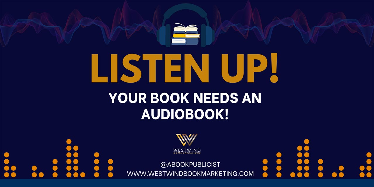 Authors: Listen Up! Your Book Needs an Audiobook!