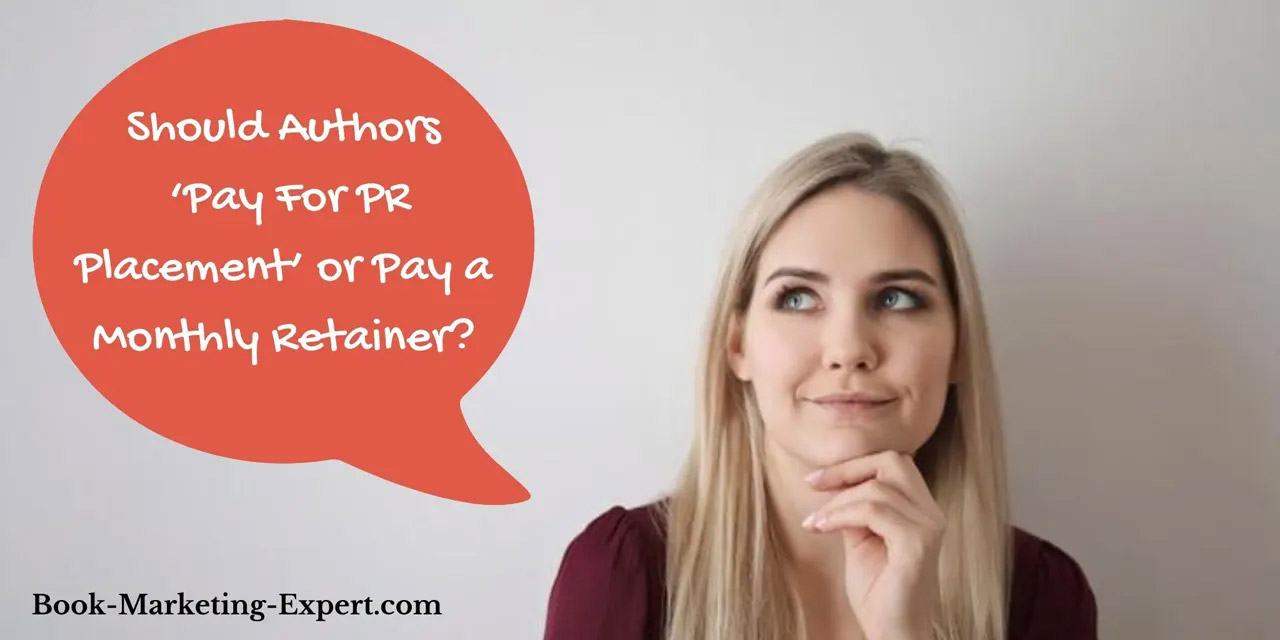 Should Authors Pay For PR Placement or Pay a Monthly Retainer?