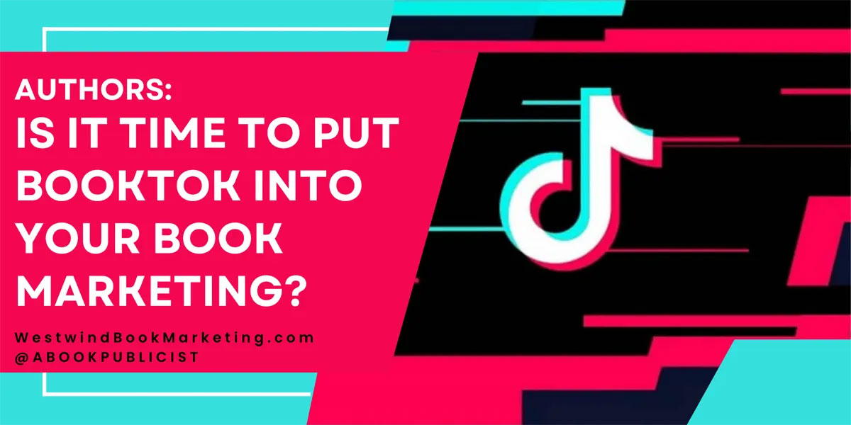 Authors: Is It Time To Put BookTok Into Your Book Marketing?